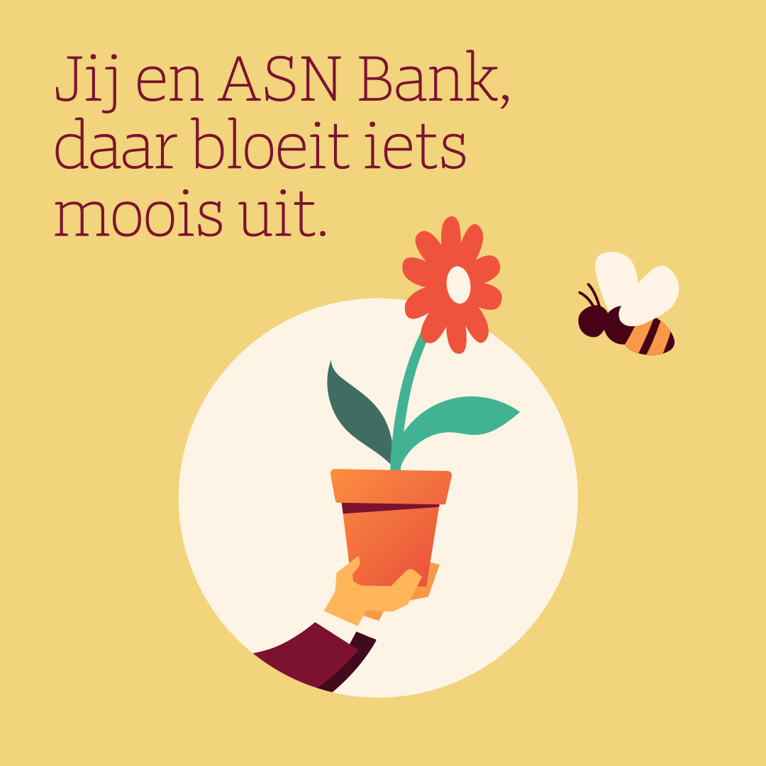 Afbeelding bloem in pot met de tekst:  Jij en ASN Bank daar bloiet iets moois uit.
